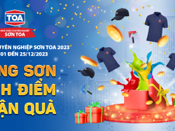 CHƯƠNG TRÌNH NHÀ THẦU CHUYÊN NGHIỆP SƠN TOA 2023: DÙNG SƠN, TÍCH ĐIỂM, NHẬN QUÀ